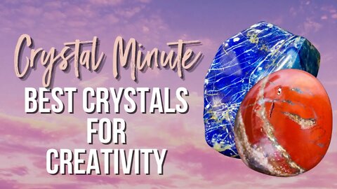 Awesome Crystals for Creativity That You Want To Get