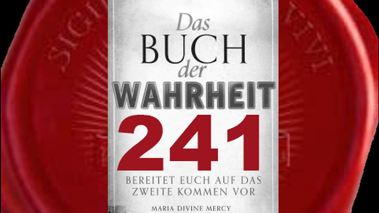 Gott der Vater: Letzter Aufruf an die Atheisten - (Buch der Wahrheit Nr 241)