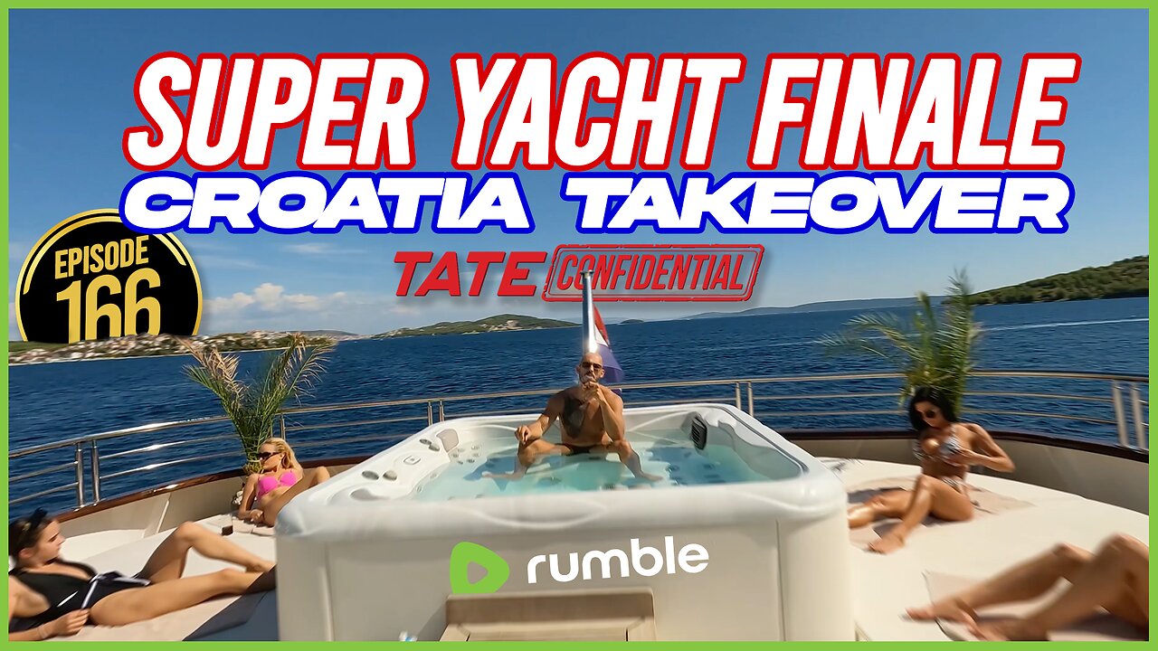 SUPER YACHT FINALE - CROATIA TAKE OVER | Tate Confidential Ep 166