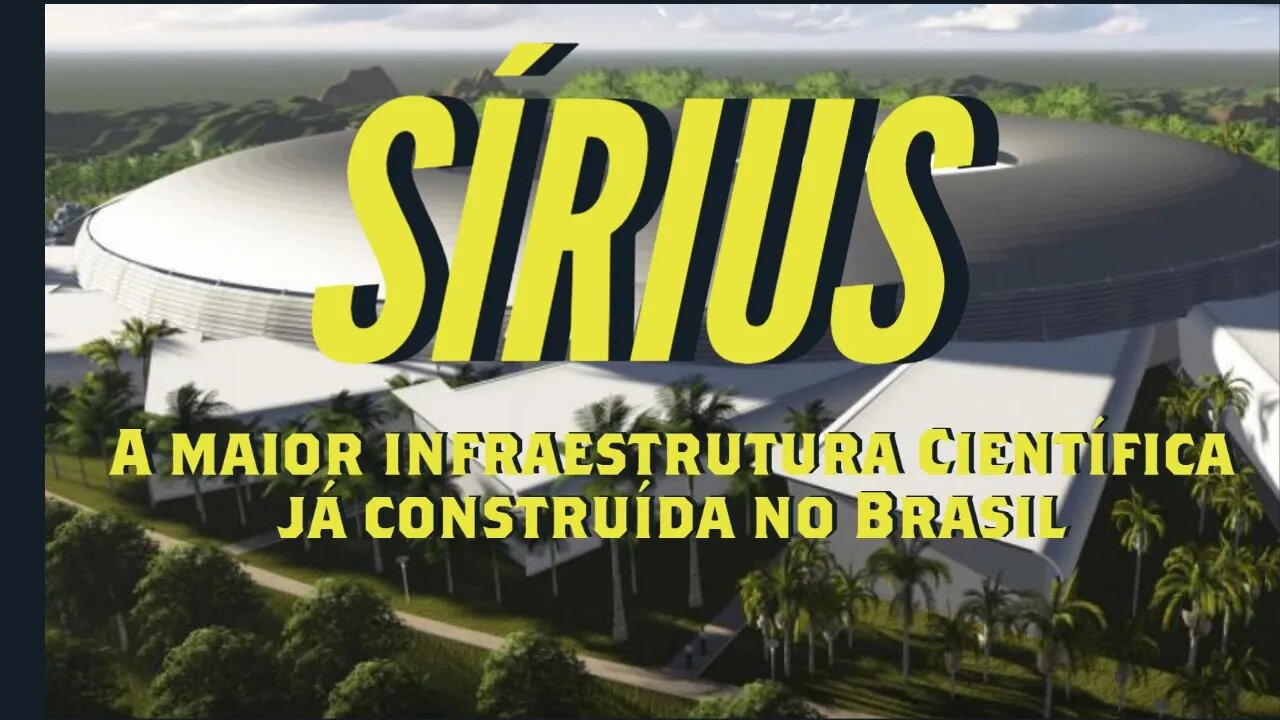 #Sírius - A maior infraestrutura #Científica já construída no #Brasil - Século XXI