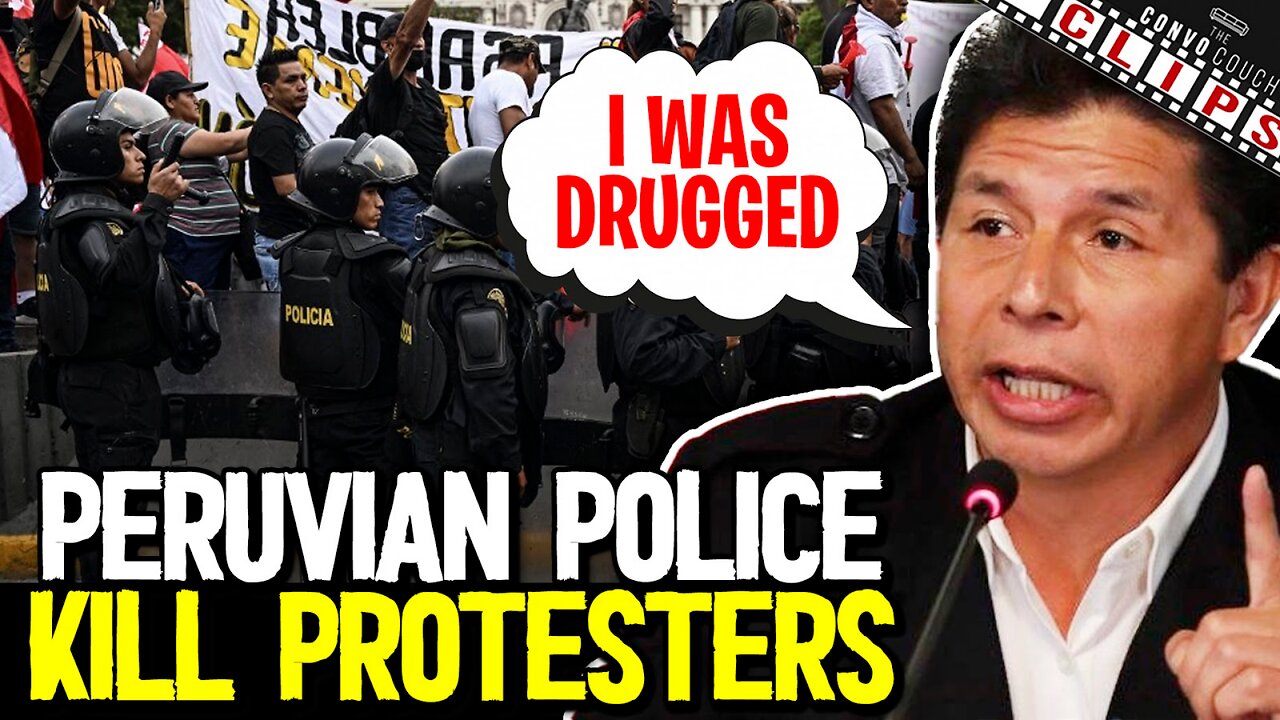 PERUVIAN POLICE KILL PROTESTERS, Castillo’s Demands, Was He Drugged?
