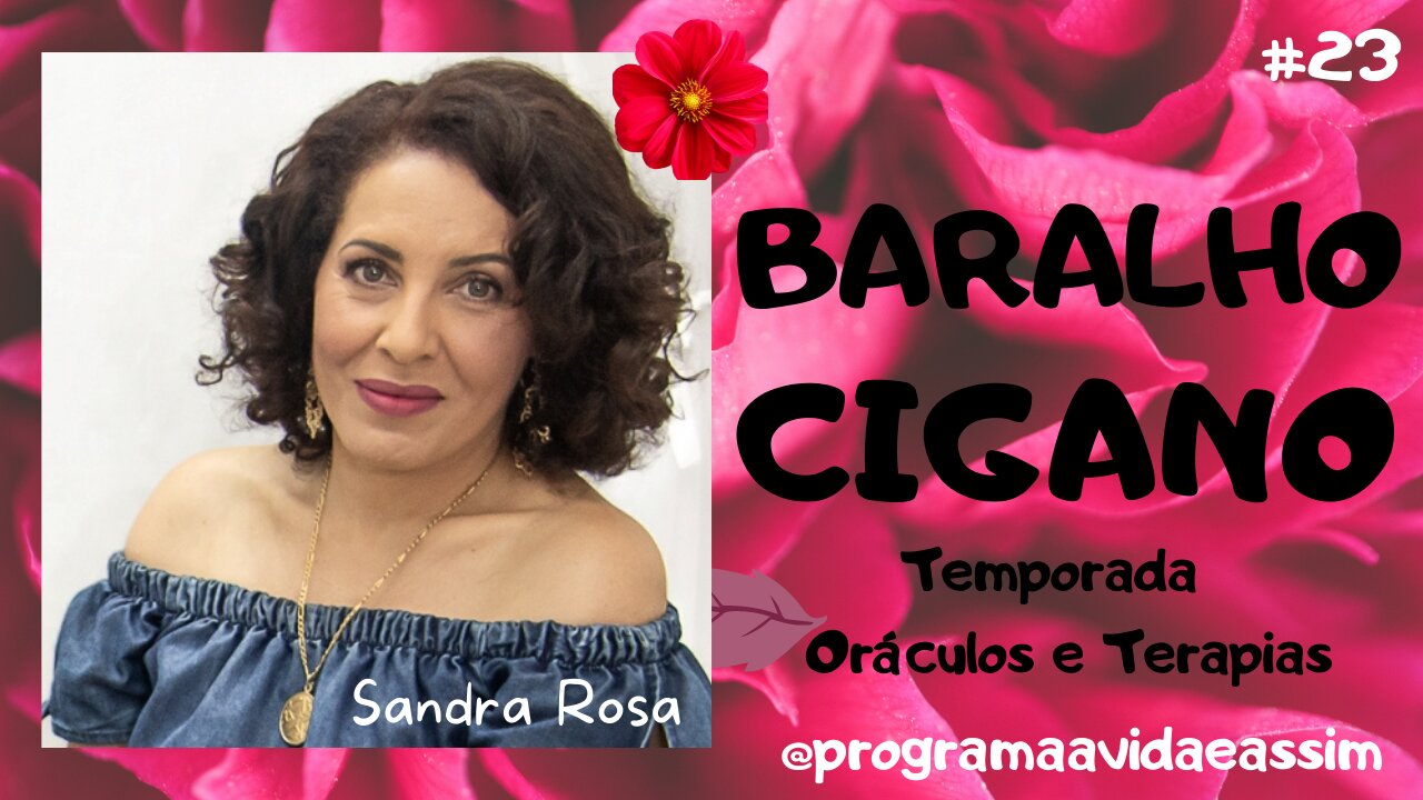 #23 - BARALHO CIGANO com Sandra Rosa (Ep.2) TEMPORADA ORÁCULOS E TERAPIAS - 6/3/21