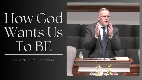 How God Wants Us To Be--Wed PM--April 17, 2024