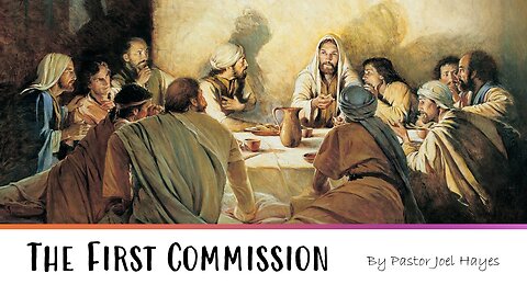 The First Commission | Pastor Joel Hayes