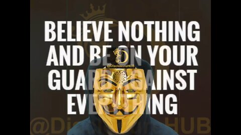 Believe nothing, be on your guard