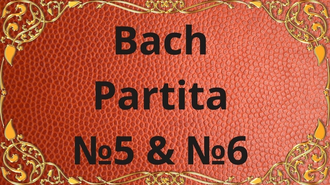 Bach Partita №5 & Partita №6