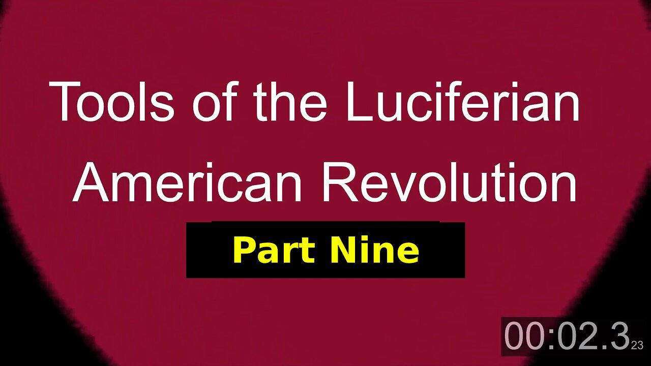 Tools of the Luciferian American Revolution: Part NINE