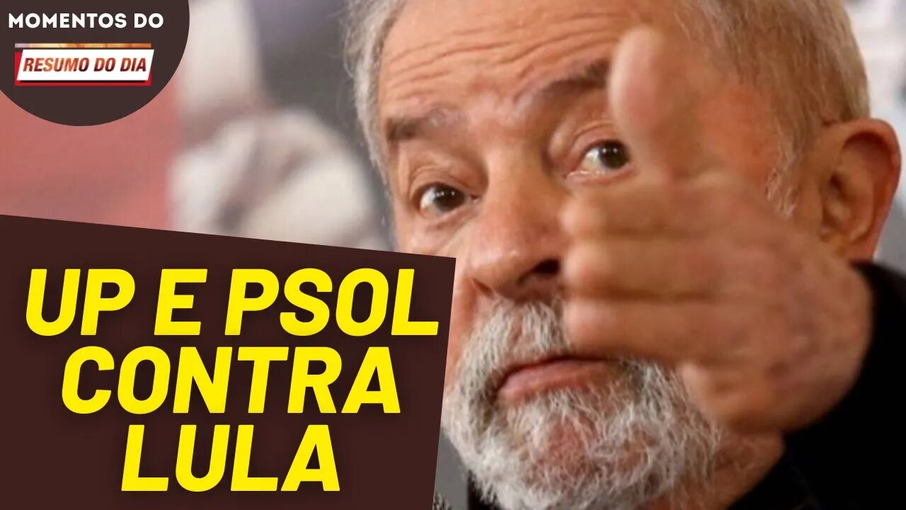 UP acompanha PSOL e se coloca contra Lula nas eleições | Momentos Resumo do Dia