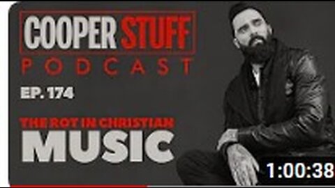 Cooper Stuff Ep. 174 - The Rot In Christian Music