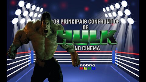 OS PRINCIPAIS CONFRONTOS DE HULK NO CINEMA