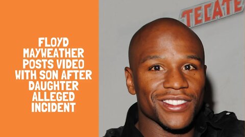 Floyd Mayweather Posts Video With Son After Daughter Alleged Incident