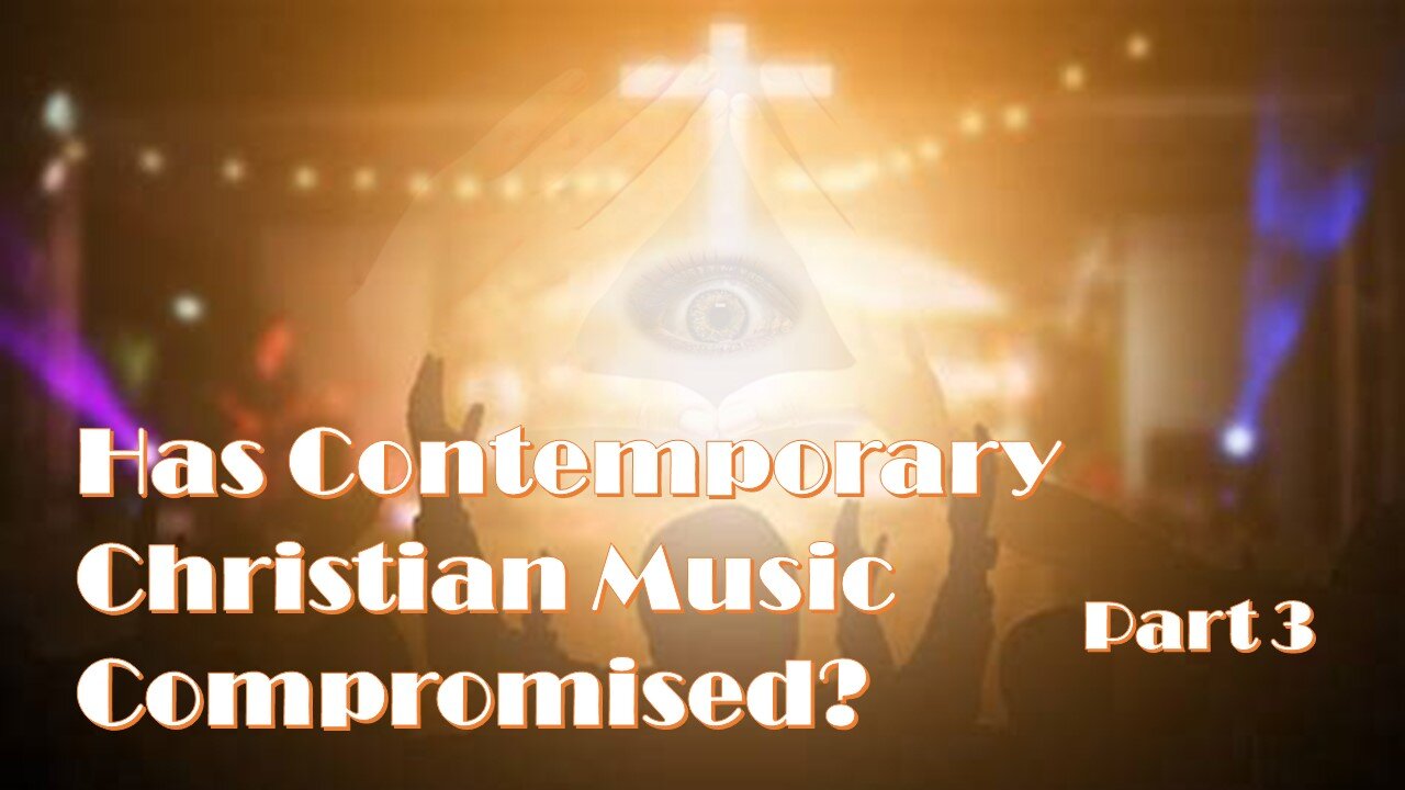 Has Contemporary Christian Music Compromised - Part 3