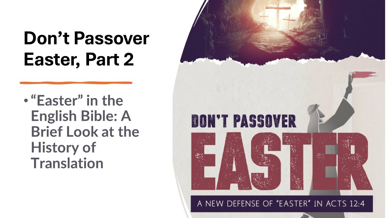 2) Don't Passover Easter: A New Defense of "Easter" in Acts 12:4, Part 2