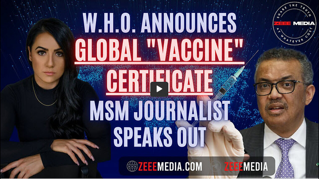 ZEROTIME: WHO Announces Global "Vaccine" Certificate, MSM Journalist Speaks Out