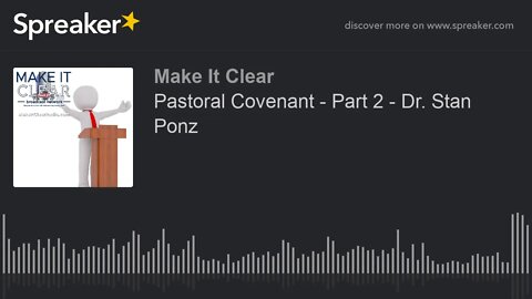 Pastoral Covenant - Part 2 - Dr. Stan Ponz