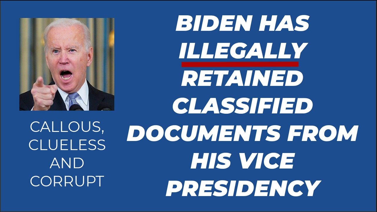 BIDEN HAS BEEN ILLEGALLY STORING CLASSIFIED DOCUMENTS FROM HIS VICE PRESIDENCY