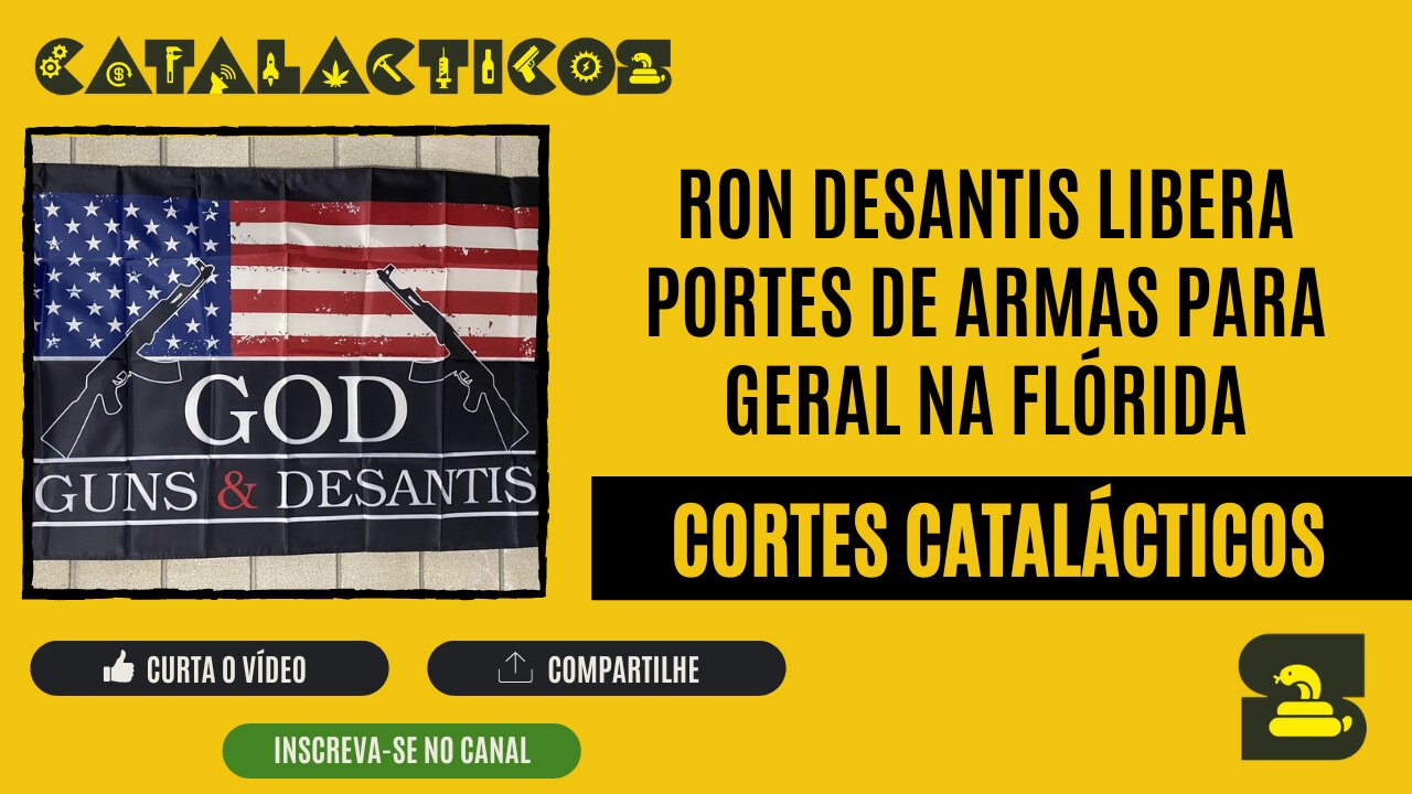 [CORTES] Ron DeSantis libera PORTES DE ARMAS para GERAL na FLÓRIDA