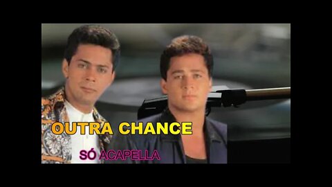 LEANDRO & LEONARDO/ OUTRA CHANCE/ ACAPELLA