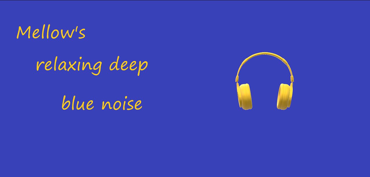 Blue noise for relaxing and sleep..
