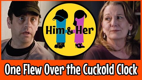 Him & Her Comedy Skit #1 - One Flew Over The Cuckold Clock