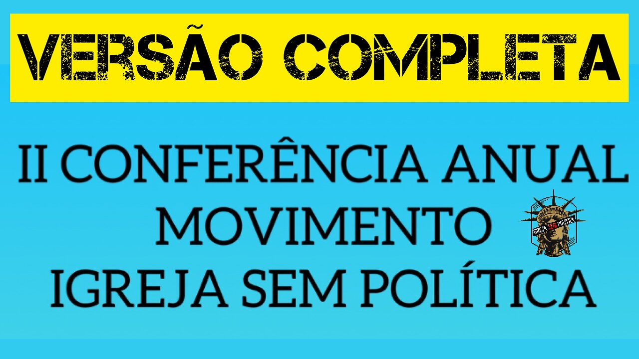 212 - II CONFERÊNCIA ANUAL IGREJA SEM POLÍTICA - Versão Completa