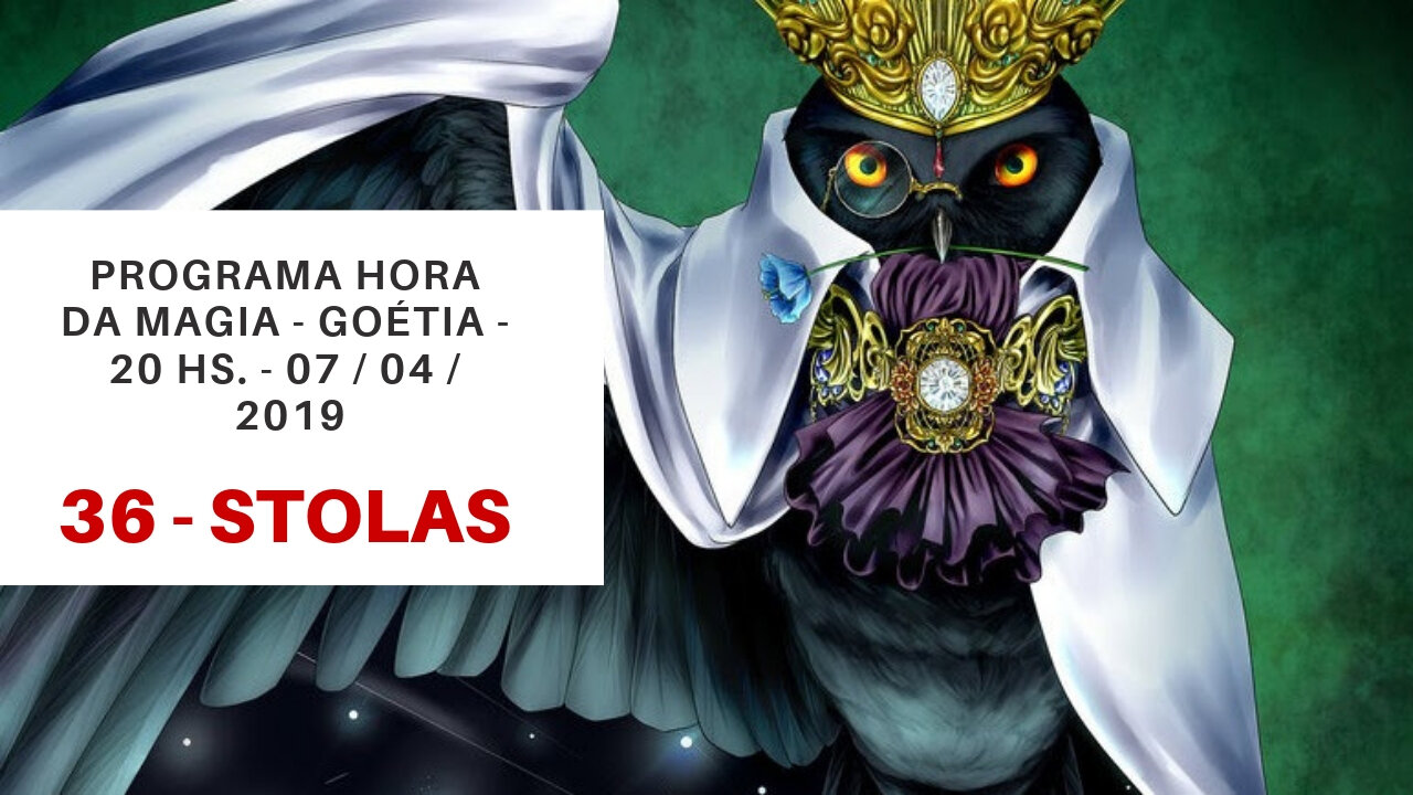 36 - Stolas - Goétia - Programa Hora da Magia do Caos