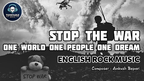 Stop The War - One World One People One Dream (Official Music Video) | TUNEFABLE MUSIC
