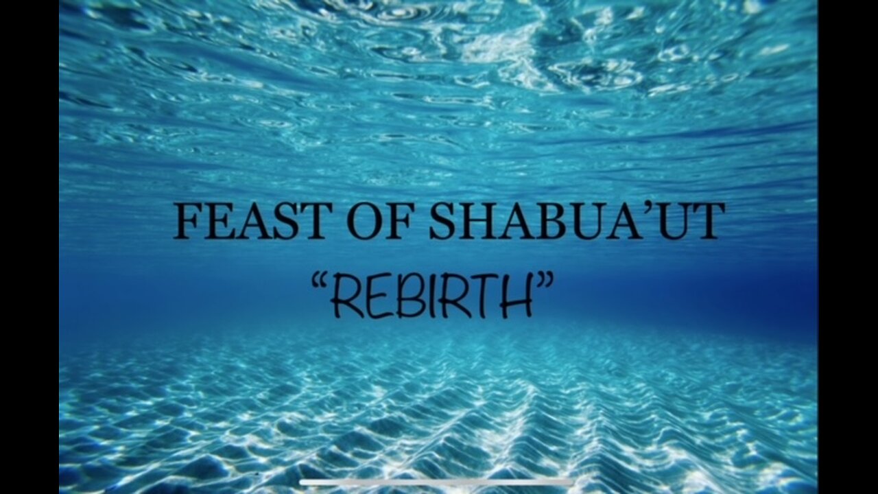 FEAST OF SHABUA'UT "REBIRTH"