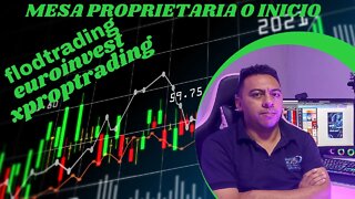 MESA PROPRIETARIA O INICIO @Euroinvest @X Prop Trading - Mesa Proprietária @flodtrading