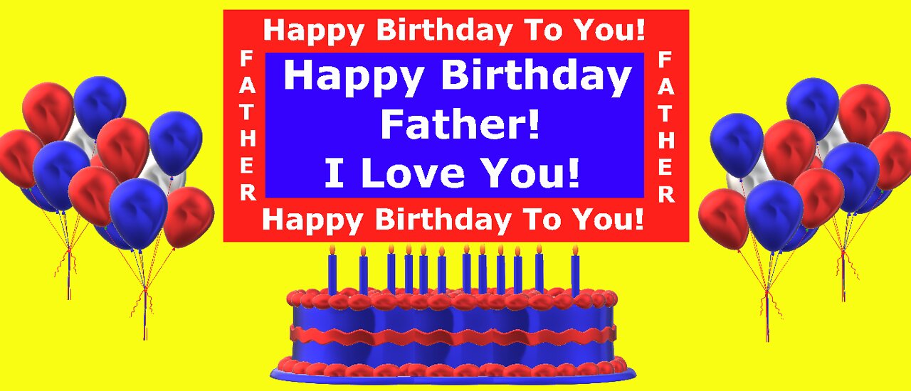 Happy Birthday 3D - Happy Birthday Father - Happy Birthday To You - Happy Birthday Song