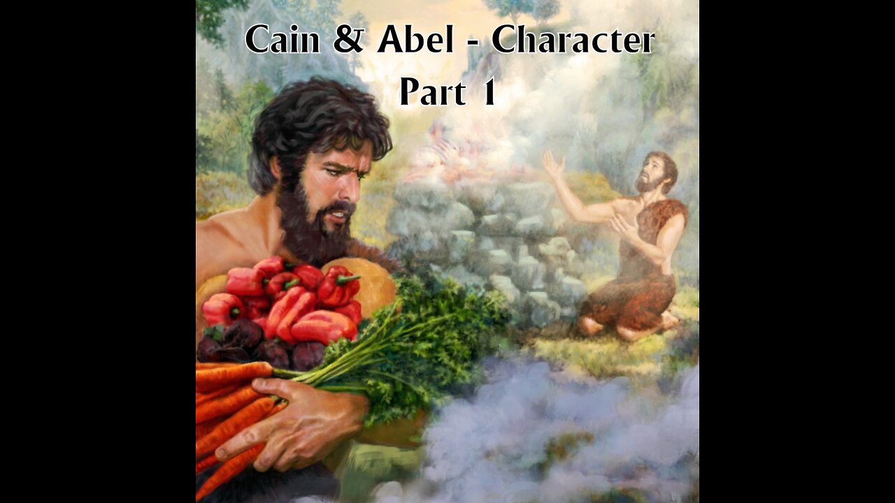 Cain & Able - Character: Part 1