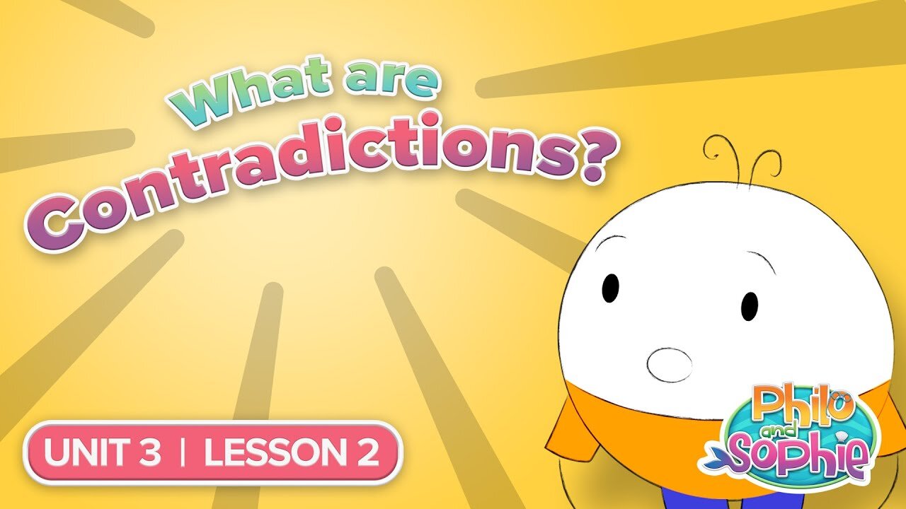 Philo and Sophie | Unit 3 Lesson 2 – What Are Contradictions?