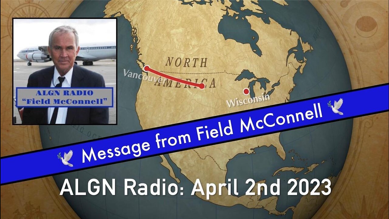 ALGN Radio: April 2nd 2023 "Message from Field McConnell"