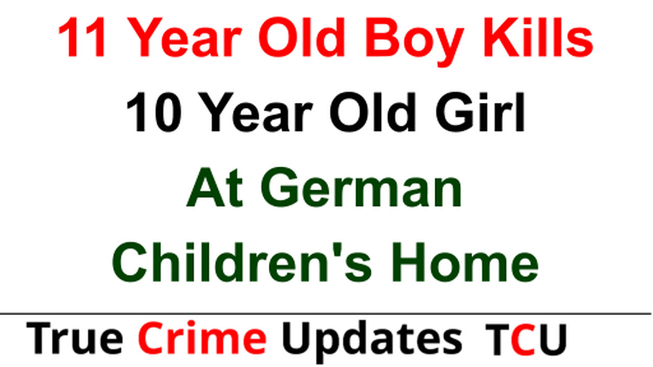 11 Year Old Boy Kills 10 Year Old Girl At German Children's Home