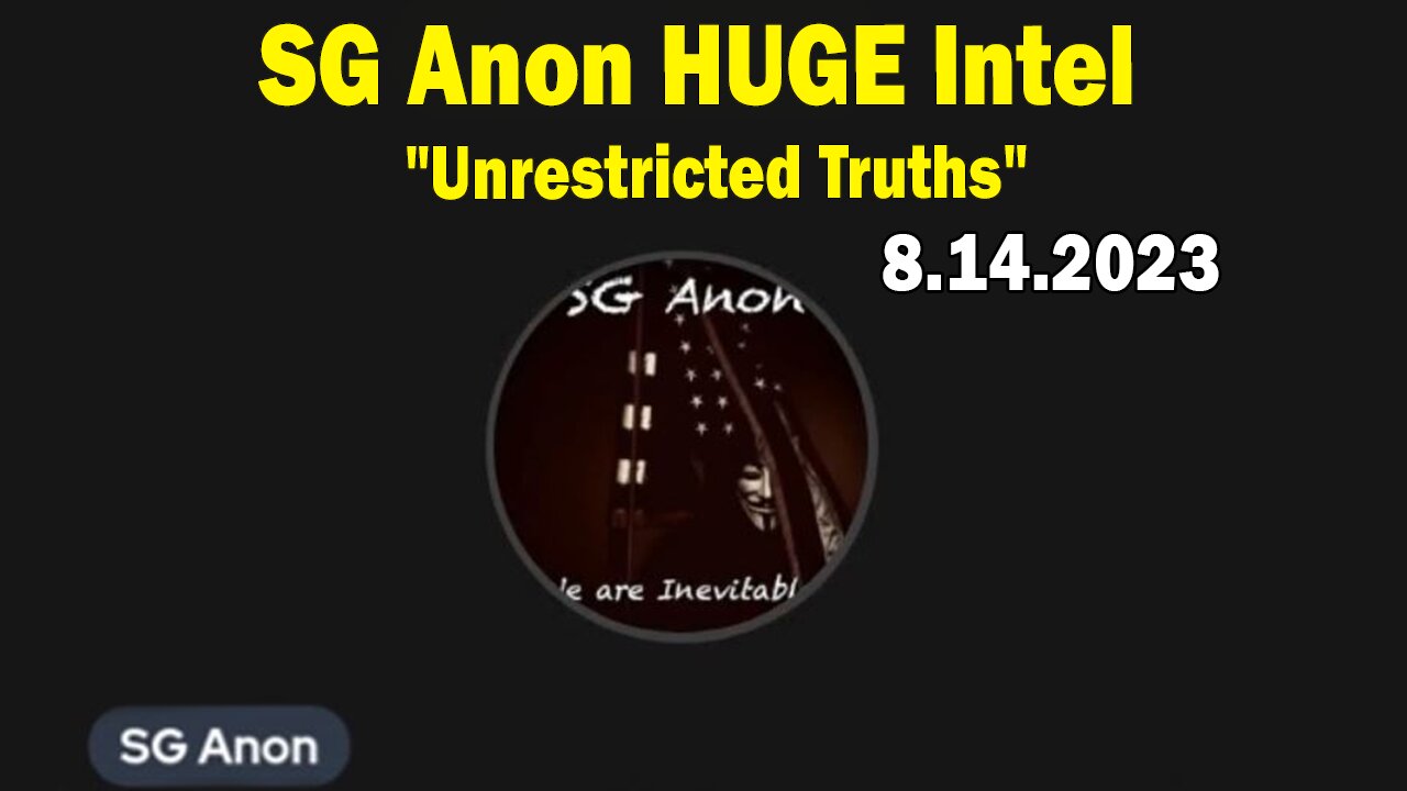 SG Anon HUGE Intel 8/13/23: "Unrestricted Truths"