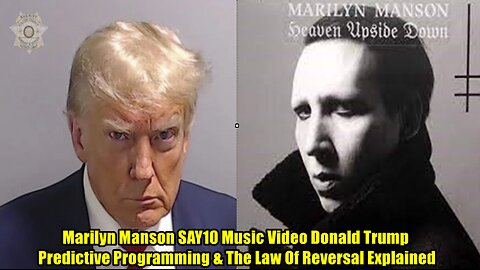 Marilyn Manson SAY10 Music Video Donald Trump Predictive Programming & The Law Of Reversal Explained