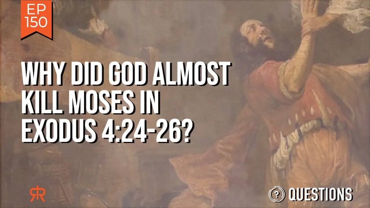 Why Did God Almost Kill Moses In Exodus 4:24-26?