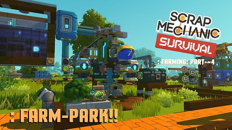 Scrap-Mechanic: Survival. : Headquarters-Tour, Part-~4: : Farming-Finale! : Farm-Park!