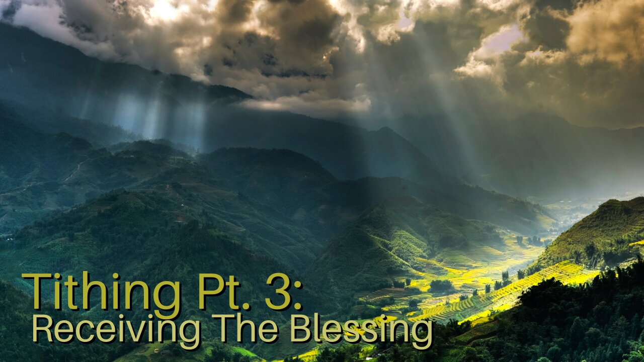 Tithing Pt. 3: Receiving The Blessing