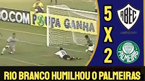 O DIA EM QUE O RIO BRANCO HUMILHOU O PALMEIRAS - RIO BRANCO 5 X 2 PALMEIRAS / PAULISTÃO 2000.