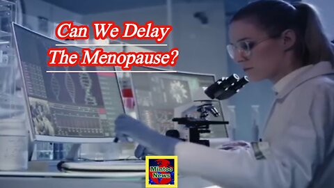 Can we delay the menopause?