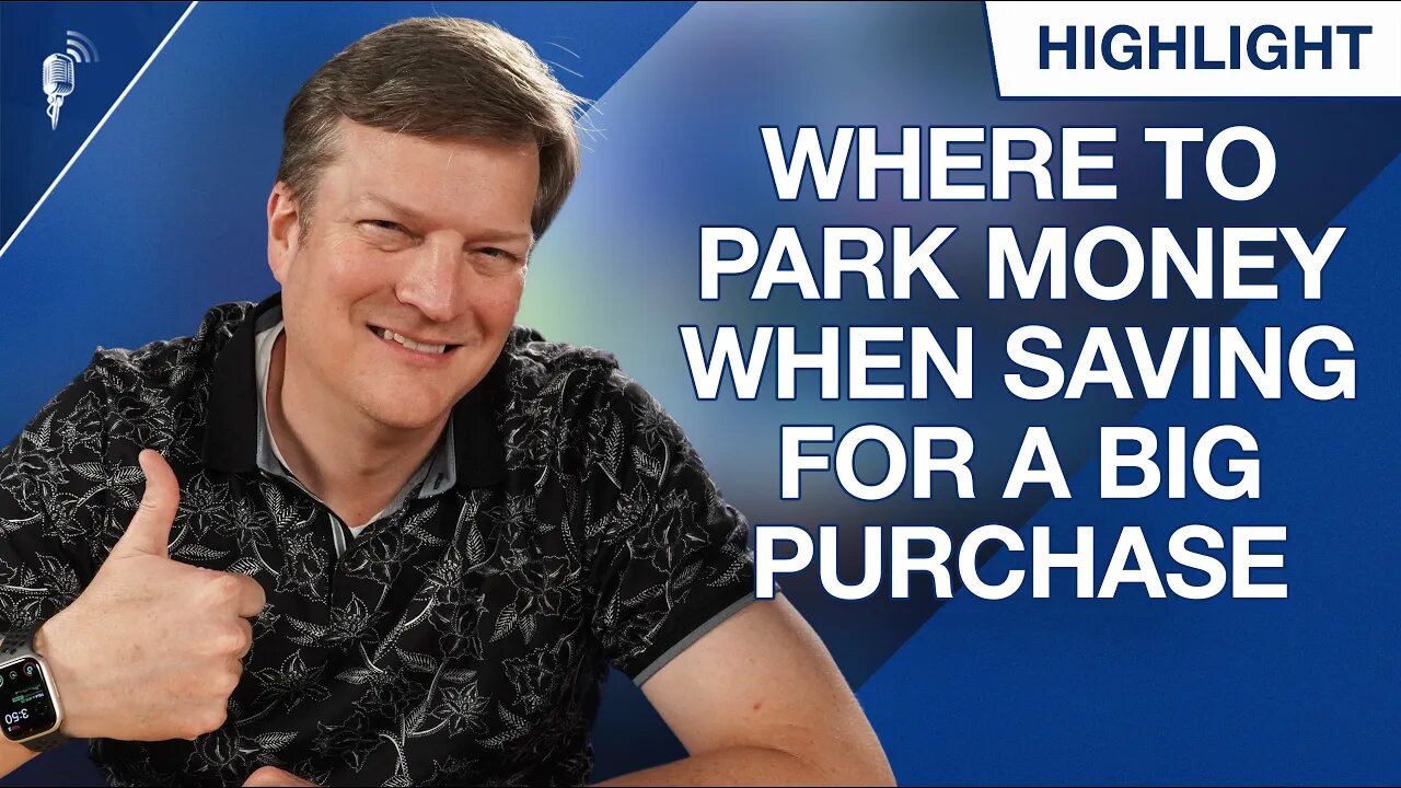 Where Should You Park Money If You Are About to Make a Large Purchase?