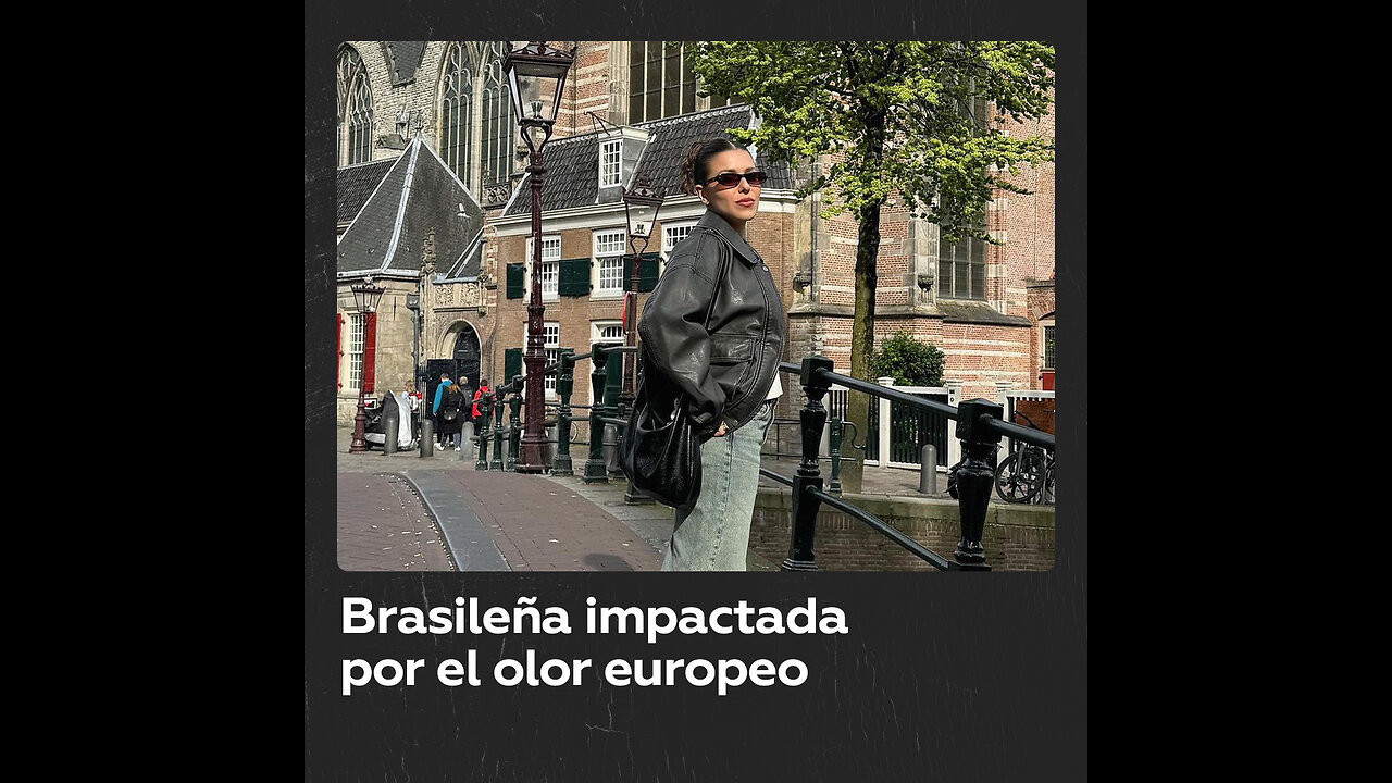 ‘Influencer’ brasileña se sorprende por el olor de los europeos