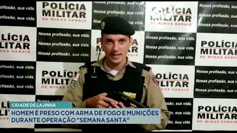 Cidade de Lajinha: homem é preso com arma de fogo e munições durante operação "Semana Santa"