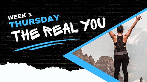 The Real You Week 1 Thursday