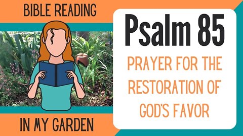 Psalm 85 (Prayer for the Restoration of God's Favor)