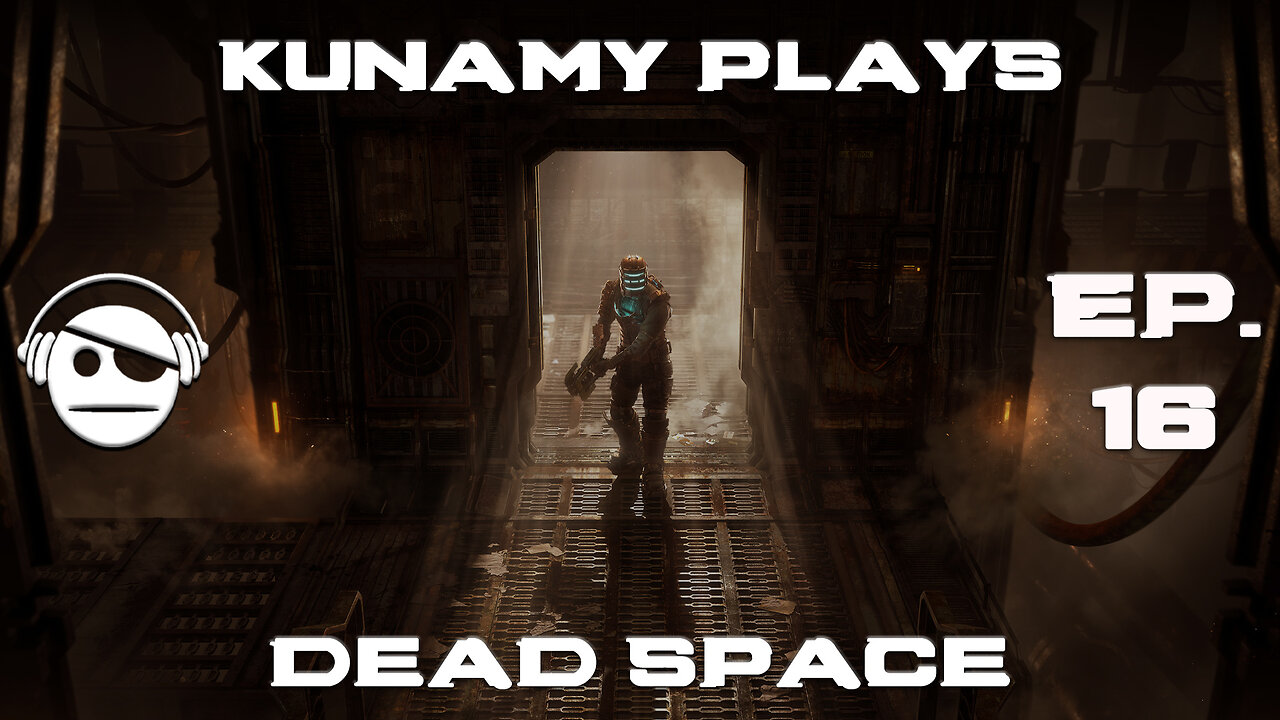 Dead Space Remake | Ep. 16 | Kunamy Master Plays