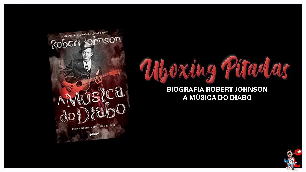 Biografia Robert Johnson | Unboxing | Pitadas do Sal | @Editora Belas Letras