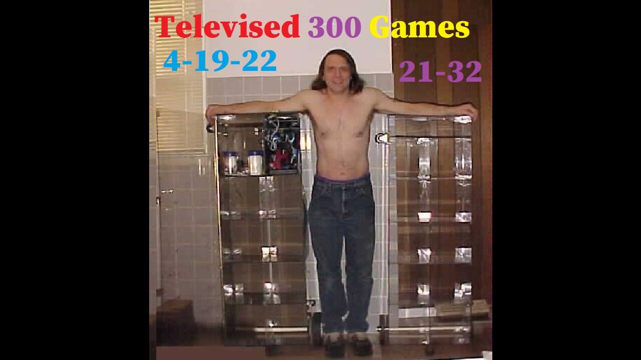 Televised 300 games the 21 to 32 EVERY televised 300 games to 4-20-22