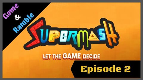 SuperMash | Game & Ramble | Episode 2